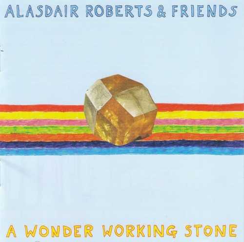 Allmusic album Review : Its been said that the compositions of Glasgow-based folk artist Alasdair Roberts sound as if they were written hundreds of years ago. This is certainly testament to the Will Oldham protégés nigh-on two-decade quest to promote the communal and social aspect of folk music, rather than the confessional and personal approach taken by many acoustic guitar-wielding singer/songwriters who have popularized the genre in recent decades. While Roberts has been acclaimed for successfully tackling whole albums of traditional material with considerable aplomb -- see his sparse but assured 2001 full solo debut, Crook of My Arm; 2005s unflinching collection of murder ballads, No Earthly Man; or the tender and well-researched 2010 set Too Long in This Condition -- never has his music sounded so universal and inclusive than it does on this set of originals. From the invitation to the gunpowder and wine-fueled "The Merry Wake" through to the uncharacteristically jovial, brass-fueled "Scandal and Trance/We Shall Walk Through the Streets of the City," Roberts introduces listeners to an array of characters -- "the joker," "the jester," "the banker," "the broker" -- whose key message is "Get over your tiny self/Because all days will end in joy." Its not just these archetypal figures who provide the revelry and camaraderie on A Wonder Working Stone. Listeners also get this in spades from the accomplished cast of musicians who build upon Roberts idiosyncratic open-tuned acoustic guitar work and sway around his dense, lyrical songs, such as the sprawling and philosophical nine-minute "The Wheels of the World/Conundrum." The electric guitar of former Trembling Bells player Ben Reynolds nods to that of Richard Thompson across a number of the tracks here, but what really impresses is the effortlessness with which the instruments meld to realize Roberts vision of collectivism. Also, his way of dealing with weighty themes -- the stubbornness of fading love on "Fusion of Horizons," mortality on "The End of Breeding" -- lends the album a gravitas that prevents it from becoming a mere exercise in celebration. Although Roberts attended lectures and delved into the archives at the School of Scottish Studies to shore up material for previous albums, its fascinating to find that his dogged research has loaded these self-penned pieces with all of the mystery, language, and myth usually found in years-old traditional ballads.