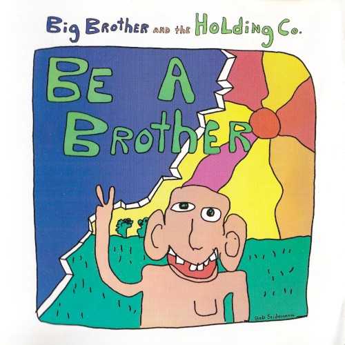 Allmusic album Review : Whether Big Brother & the Holding Company would have made any waves at all in the late-60s San Francisco music scene sans Janis Joplin could be argued. Be A Brother is a good indicator of what they would have sounded like without her amazing voice. Recorded in 1970, guitarist David Schallock and singer/songwriter/producer Nick Gravenites were added to help fill the space created with the absence of Joplin. These ten original compositions include "Home on the Strange," "Mr. Natural," "Funkie Jim," and "Ill Change Your Flat Tire, Merle" dedicated to Merle Haggard. This is a decent blues-based session similar to early Butterfield Blues Band records, which isnt a bad thing at all.