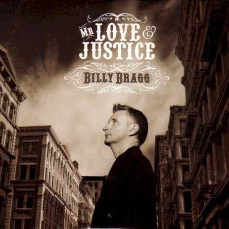 Allmusic album Review : Its both significant and troubling that Billy Braggs best albums since releasing Talking with the Taxman About Poetry in 1986 were the two Mermaid Avenue volumes, in which Bragg set Woody Guthries unpublished lyrics to new music with Wilco serving as his collaborators and backing band, suggesting that this former one-man band suddenly needed plenty of help to communicate with his audience. Bragg sounded confident and all but unbeatable on his first few albums in the 80s, but political and creative uncertainty have dominated much of his work since then. Which is why Mr. Love & Justice is a pleasant and encouraging surprise -- while hardly perfect, its easily Braggs best and most consistent solo effort since Dont Try This at Home, and finds him coming to terms with maturity and the changing face of the world, two bugaboos that have been dogging his muse for some time. Mr. Love & Justice lacks a portion of the piss and vinegar of Braggs earliest sides, but on these recordings hes learned to communicate with a soulful conviction that merges passion with a simple and unforced sincerity, and while Bragg has sung with greater force, hes rarely communicated as well in the studio as he does here. Bragg also sounds more comfortable with his backing band than he has since working with Wilco; having recorded and toured with the Blokes for several years, the musicians have had the opportunity to gain a rapport with one another, and the give and take between Bragg and his partners is warm and easy, and gives the material just the right lift. And while Billy Bragg isnt mounting as many soapboxes on Mr. Love & Justice as you might expect, "Sing Their Souls Back Home" and "Farm Boy" are compassionate and well-crafted meditations on the wake of the Iraq War, "O Freedom" is a powerful tale of vanishing civil liberties, "I Nearly Killed You" and "Something Happened" are the sort of reflections on love that come from years of dealing with the nuts and bolts of human relationships, and "I Keep Faith" is a wary but moving meditation on the courage needed to stand ones ground in an age of personal and political turmoil. (Oddly, the number where Bragg most gets his dander up is the rather obvious "The Johnny Carcinogenic Show" -- Billy, doesnt everyone know tobacco is bad for you by now?) The scope of Mr. Love & Justice is often modest, but it speaks with grace, wisdom, and heart, and finds Billy Bragg a bit older, a bit wiser, and still committed to fighting the good fight; its a return to form, a step forward, and a potent reminder of why Braggs music still matters.