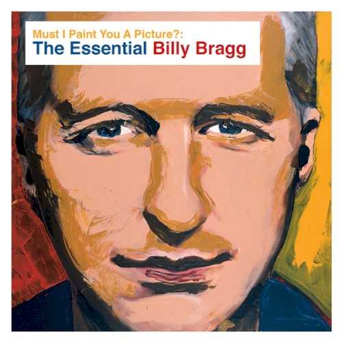 Allmusic album Review : In 1983, Billy Bragg was a guy with a cheap electric guitar, a rough but passionate voice, and a knack for writing and singing straight from the heart whether he was discussing leftist political concerns or the mysterious interactions between men and women. The guy has a band and the political issues that have caught his attention are trickier 20 years later, but hes still enchanted and puzzled by love, and hasnt stopped writing worthwhile songs about it. Must I Paint You a Picture? The Essential Billy Bragg is a two-disc, 40-song compilation that does an admirable job of capturing the hills and valleys of Braggs recording career, opening up with "A New England" from his debut EP, Lifes a Riot With Spy vs. Spy, and closing with a cut from 2002s England, Half English. A spin through this set suggests that Braggs best (or at least most affecting) work arrived in the early stages of his career, as disc one (which follows Bragg through Workers Playtime) is a decidedly more solid and absorbing listen than disc two (the material from the disappointing William Bloke in particular weighs down the collections second act), and his love songs have stood the test of time a shade better than his political material (the miners strike may be over, but broken hearts are timeless). But there are plenty of gems to be found throughout this collection, and Must I Paint You a Picture? serves as a potent reminder that in the grand tradition of Bob Dylan, even Braggs lesser albums contain a handful of truly memorable songs worth hearing; if this isnt the ideal Billy Bragg collection, its an excellent introduction, a solid career overview, and a lovely reminder of how much he has to say about the heart and the mind. Initial pressings come with a ten-song bonus disc that adds several hard to find selections, including Braggs Anglophile rewrite of "Route 66," a telling duet with the late Ted Hawkins, and a bootleg remix that merges Bragg with the Hives.