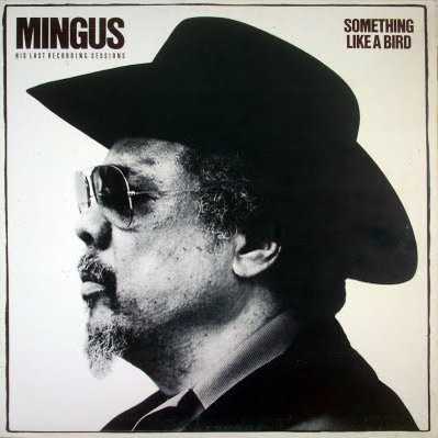 Allmusic album Review : Although confined to a wheelchair and less than a year from his death, Charles Mingus supervised the recording sessions that resulted in this LP and its companion Me Myself An Eye. The music on this set utilizes a 27-piece band (including 11 saxophones and four guitars) on the 31-minute "Something Like a Bird" and a smaller 21-piece orchestra (only nine saxes and three guitars) for "Farewell Farwell." It seems that everyone wanted to play with (or at least for) Mingus during his last few years and such musicians as Lee Konitz, Charles McPherson, George Coleman, Mike Brecker, Ricky Ford, Pepper Adams, Randy Brecker, Jack Walrath, Slide Hampton, Jimmy Knepper, Larry Coryell and bassists Eddie Gomez and George Mraz help out on this spirited if overcrowded music. Its not essential but certainly colorful.