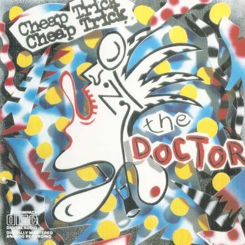 Allmusic album Review : If any one record sums up all the ludicrous indulgence of ‘80s record-making it’s The Doctor, Cheap Trick’s utterly botched ninth album. The band managed to navigate new wave with the assistance of Todd Rundgren, and even scored a slick AOR hit in 1985 with “Tonight It’s You,” but all their commercial instincts soured on The Doctor just as Rick Nielsen entered into a significant songwriting slump. Of the two problems, the former is the hardest to bear, as the very sound of The Doctor is egregiously unpleasant. Cluttered with cacophonic electronic drums and clanking with cheap overdriven synths, the record is cavernous and hollow, every instrument echoing endlessly in a fathomless digital stage. As sonic archaeology, this holds some interest, as it contains every bad record production idea of the mid-‘80s -- it’s as garish and ugly as its record cover -- but even then the relentless march is wearying, as its married to an exceedingly weak set of songs. Whenever Rick Nielsen and Robin Zander have a good idea -- the cheerful sleaze of “Good Girls Go to Heaven (Bad Girls Go Everywhere),” the slow grind of “Take Me to The Top” -- the song is bludgeoned by Tony Platt’s production, making The Doctor a memorably unpleasant album.