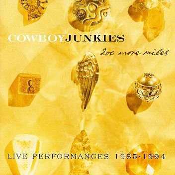 Allmusic album Review : Subtitled, "Live Performances 1985-1994" (though the earliest track comes from Halloween 1986), 200 More Miles, which concluded the Cowboy Junkies contract with RCA, was a 17-track compilation of concert recordings. Its five and a half cover songs spanned the groups influences: "Blue Moon Revisited (A Song for Elvis)" drew upon the Rodgers & Hart song (thats the half) as interpreted by the King of Rock n Roll; "Me and the Devil Blues" came from the King of the Delta Blues Singers, Robert Johnson; "Im So Lonesome I Could Cry" was by the King of Country Music, Hank Williams, "Walking After Midnight" by the Queen, Patsy Cline, and "State Trooper" and "Sweet Jane" came from a couple of Rocks Crown Princes, Bruce Springsteen and Lou Reed. Of course, this was for the most part downbeat material, and the Cowboy Junkies rendered it in their usual transfixing, if soporific style. They did the same on a set of Michael Timmins originals such as "Sun Comes Up, Its Tuesday Morning" and "Murder, Tonight, in the Trailer Park." (John Prine guests on "If You Were the Woman and I Was the Man.") "Before I do some rock & roll I always like to sit down," Margo Timmins noted at the outset, and she wasnt kidding.