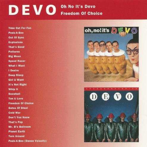 Allmusic album Review : Virgin combined two of Devos early-80s albums, Oh, No! Its Devo and Freedom of Choice, on one disc. Freedom of Choice, arguably Devos strongest musical effort, revolves around relationships, insecurity, and the lack of flexibility in the American psyche. Their arrangements achieve an effective balance between guitars and synths, and the bands highly stylized visual component, this time featuring flowerpot-shaped "energy dome" hats, paid off in the video for "Whip It." The single went gold and helped the album sell over a million copies. Just barely less essential than Q: Are We Not Men?. However, by the point of 1982s Oh, No! Its Devo, much of the bands endearing quirkiness had evaporated. Their sound here was not all that distinguishable from other new wave groups, and apart from a few songs, such as "Thats Good" and "Peek-a-Boo," they simply werent as musically or lyrically interesting as before. Incredibly, it seemed that Devo had not only lost their focus, but were out of ideas as well. Subsequent releases would only confirm this assessment.