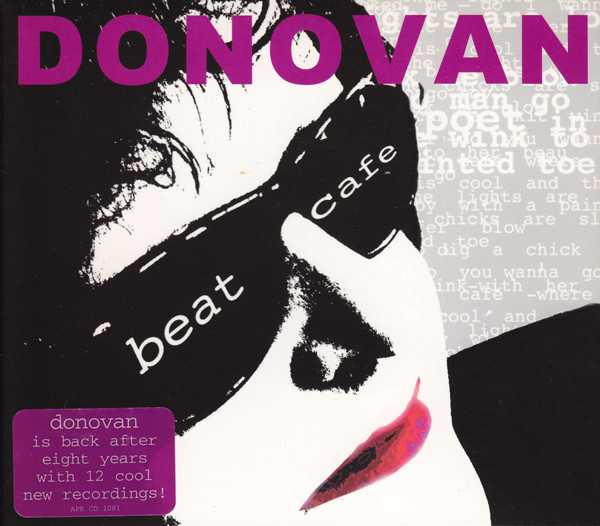 Allmusic album Review : Beat Cafe is Donovans first record in nine years. His last, the Rick Rubin-produced Sutras was issued in 1993 and was hopelessly misunderstood -- especially coming as it did on the heels of Rubins first collaboration with Johnny Cash. This side, produced by the rootsy yet eclectic John Chelew who has worked with everyone from Richard Thompson to the Blind Boys of Alabama and John Hiatt goes right to the heart of Donovans particular musical esthetic. The title on this set is significant. The instrumentation is spare, with drums by Jim Keltner, acoustic , upright bass by the legendary Danny Thompson, and keyboards by Chelew.Donovan handled the guitar chores. In other words, small combo, cafe style. . . Atmosphere is everything in these songs; they are intimate, rhythm-conscious, tuneful, and lyrically savvy. In addition, theyre inspired by that eternally present, romantically eulogized generation of poets, dope fiends, midnight travelers, and coffeehouse sages, the Beats. The set features 12 new songs; ten of them are Donovan Leitch originals. The covers include a compelling read of the mysterious and traditional "The Cuckoo,"and a jazzy spoken word take on Dylan Thomas "Do Not Go Gentle." There are some flashes of the hippy mystic of old here, but mostly, this is a fingerpopping set by Donovan the enigma as well as Donovan the songwriter. Chelew and band do a wonderful job of illustrating this juxtaposition. With this band tight, deeply in the groove at all times, the tunes open up and out as if the group were on the barroom stage, and extended the dancefloor jumping and jiving into the street on a delirious, humid moonlit night of uncontainable joy. "Poormans Sunshine," with its skittering brushed snare drums and a B3 tracking the melody with Thompsons bass pushing the rhythm, jumps out at the listener, as does the title track with Thompson driving the whole engine. "Yin My Yang" may have a seemingly ridiculous title, but its not in the context of what this album tries to achieve. Donovan is celebrating the self-referential, "anything-is-possible" revelation that fuelled the language and spirit of his heroes of yore, and propelled his own romantic, "everything-is-love" aesthetic. The shimmering, dark, Eastern minor-key psychedelic spoken word/sung ditty of "Two Lovers" is one of those poems that makes Donovan so unique (think, "Atlantis" here). The organic jazzed-up funk of "The Question" is one of those crazy moments that makes the whole world open and the body twitch in time. The album ends with the whispering "Shambala," a tender, blissful dirge that is utterly moving and hauntingly beautiful in its optimism and hope. If anything, if albums are "needed" anymore, the spirit in this one is. Donovan reminds listeners that possibility and hope are not passé, but as full of chance and wild grace as ever. Welcome back, Donovan; youve been missed.