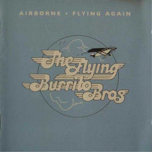 Allmusic album Review : Two mid-70s Flying Burrito Brothers albums, 1975s Flying Again and 1976s Airborne, are combined onto one 72-minute CD on this reissue, which also has historical liner notes. The output of legendary bands whose main engines have moved on frequently suffers, especially in comparison to their more highly regarded earlier recordings. Such is the case with the Flying Burrito Brothers, though perhaps more drastically than with most acts in a similar boat. By the time of Flying Again, the groups founders and most creative musicians, Chris Hillman and Gram Parsons, were long gone (in Parsons case, literally gone from the planet). There were links to the classic period in the presence of Chris Ethridge and "Sneaky" Pete Kleinow, as well as ex-Byrds drummer/multi-instrumentalist Gene Parsons, and stylistically they still retained many elements of the earlier Burritos country-rock sound. But the songs and lead vocals werent as strong, and theres a general sense of an outfit coasting on the more genial aspects of the country-rock approach, rather than trying to challenge or push boundaries. The choice of covers (including George Jones "Why Baby Why" and the soul tune "You Left the Water Running") is indicative of a lingering intention to combine various strands of American music under the country-rock umbrella, and Gene Parsons "Sweet Desert Childhood" injects a nice plaintive note, but overall its not too memorable. Another ex-Byrd, Skip Battin, replaced Ethridge on Airborne, which moves toward a more AOR rock sound. If the intention was to be more commercial, it didnt work, much of the material tapping a jocular yet mellow, muted country-rock vein. As for the covers, a mild take on Ray Sharpes rock & roll oldie "Linda Lu" flops, though John Prines "Quiet Man" and, more surprisingly, Stevie Wonders "Shes a Sailor" (on which Wonder himself plays piano) make for more interesting selections.