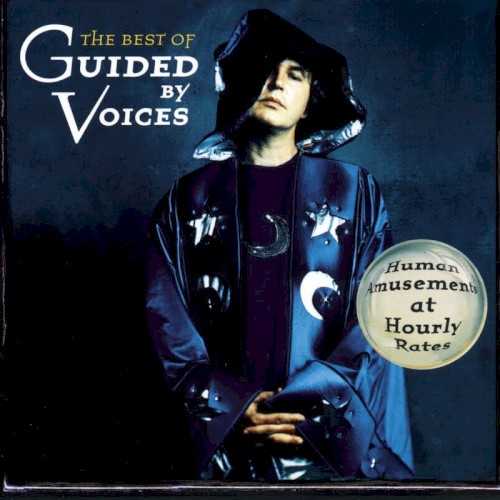 human_amusements_at_hourly_rates_the_best_of_guided_by_voices