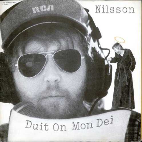 Allmusic album Review : More tongue-in-cheek wordplay from Harry Nilsson. The album was originally titled Gods Greatest Hits, but powers that be persuaded Nilsson to change it. His voice as well as his talent for writing catchy tunes was wearing thin here, and as with previous efforts, nothing stands out like his earlier material. Duit On Mon Dei is an artist on the wane.