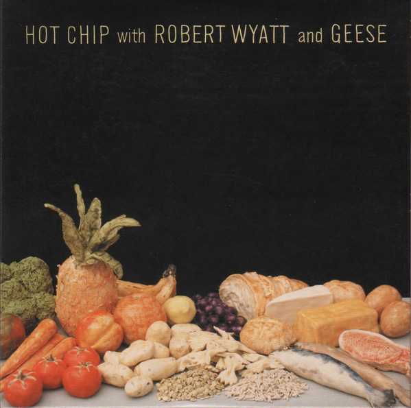 hot_chip_with_robert_wyatt_and_geese