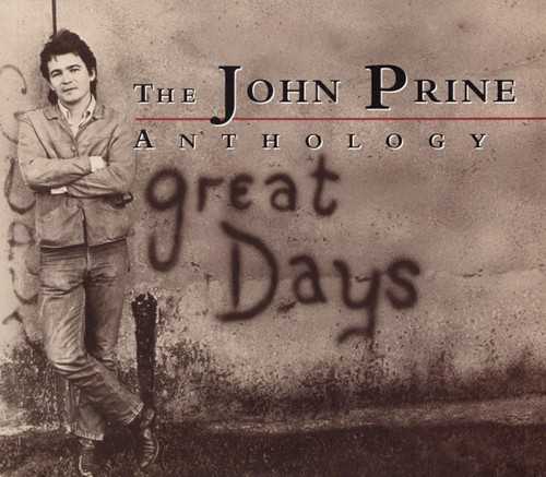 Allmusic album Review : Rhinos Great Days: The John Prine Anthology is an excellent summary of John Prines prime period, from his sublime 1971 eponymous debut to 1991s Missing Years. This (appropriately) draws heavily from his early recordings (including the aforementioned debut), but it also does a terrific job of finding songs on uneven albums, while giving weight to such classic albums as Bruised Orange. Although those previously mentioned albums are all worthwhile on their own terms (as are many of Prines other records), this provides a nearly flawless recap of his career -- so much so that its not only for neophytes, but also reminds longtime fans why they loved him in the first place.