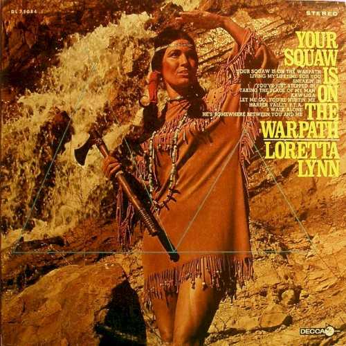 Allmusic album Review : Boasting one of the classic politically incorrect album covers -- which depicts Loretta as a sexy, tomahawk wielding Native American -- Your Squaw is on the Warpath takes its title from the equally inappropriate track that begins the album. And while it may seem that this albums real value comes from its now kitchy artifact status, the rest of the album stands as a good collection, showcasing Lynns talents as singer and interpreter of others songs.