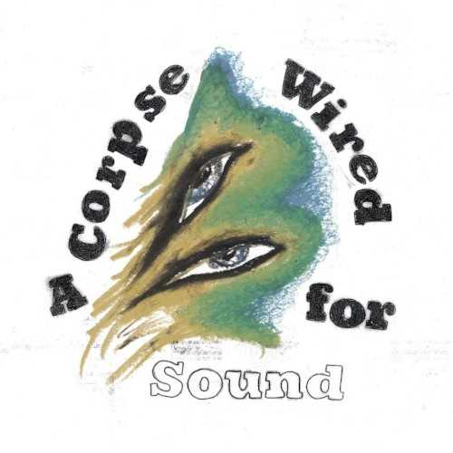 a_corpse_wired_for_sound