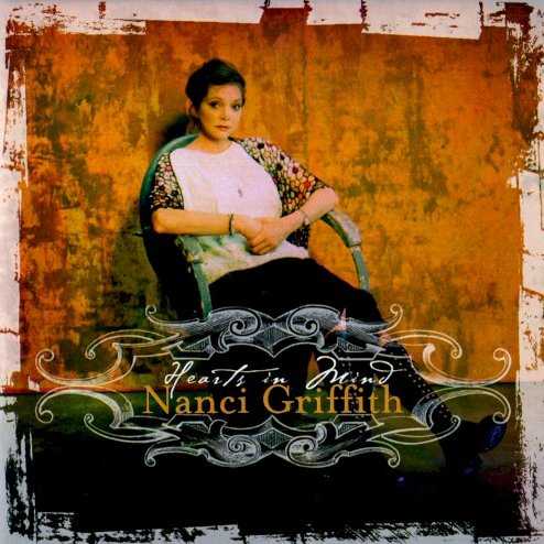 Allmusic album Review : A trip to Southeast Asia and the U.S. invasion of Iraq seem to have inspired much of Nanci Griffiths 12th studio album of new, original material, Hearts in Mind. "I dont want your wars to take my children," Griffith sings in the country-folk opener, "A Simple Life," and at the albums end, in "Big Blue Ball of War," she provides a historical primer of world conflicts that concludes speciously by suggesting that if only women were in charge of things, wars would cease. In between, "Heart of Indochine" and "Old Hanoi" provide her observations on Vietnam, the former pleading, "Deliver me to a river of peace." And while "Before" and "Love Conquers All" do not concern war directly, they do refer to it. Meanwhile, songwriter Julie Gold, who previously gave Griffith "From a Distance" (before Bette Midler absconded with it) and "Heaven," contributes a reflection on 9/11, "Mountain of Sorrow," that treats the loss of the World Trade Center towers as if it were a case of romantic heartbreak. But Hearts in Mind is not a full-fledged concept album about state violence. "Angels" (written by Tom Kimmel and Jennifer Kimball) and "Rise to the Occasion" speak to the ennobling power of love. "Beautiful" is Griffiths tribute to her stepfather. "Back When Ted Loved Sylvia," written by Le Ann Etheridge, is a non-rhyming reflection on the relationship between poets Ted Hughes and Sylvia Plath. And "I Love This Town," a duet with Jimmy Buffett written by Clive Gregson, provides comic relief and a catchy hook. Still, the shadow of war is never far away, even if it is often expressed in historical or impressionistic terms. No longer concerned with reaching a mass audience, Griffith co-produces with Pat McInerney, one of her backup musicians, delivering arrangements that lean more toward folk and bluegrass styles, with occasional string charts thrown in. "Last Train Home," with its Texas two-step rhythm, sounds like something from one of her early albums. Hearts in Mind doesnt have anything to say about war that Griffiths fans dont know (and probably agree with), and it can be a bit simple-minded, but it delivers the familiar reflective, literary goods that those fans will expect. (While this version of the album, released in the British Isles in 2004, has 13 tracks, the U.S. version released in 2005 adds a 14th one, "Our Very Own," a duet with Keith Carradine.)