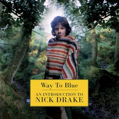 Allmusic album Review : Released in 1994 and curated by Joe Boyd, the 16-track collection Way to Blue held true to its claim as An Introduction to Nick Drake. Though largely unknown during his lifetime and brief career, the beguiling English folksinger ascended to a kind of romantic cult hero in the two decades following his 1974 death. His name was known among artists and hardcore record collectors and thanks to Boyds Hannibal Records label, his three lone albums along with the essential 1986 rarities disc Time of No Reply were all back in print. Artists like R.E.M., the Cure, and the Dream Academy had all cited him as an influence in the mid-80s, but it really wasnt until the 90s that his gentle, austere music began to achieve the legendary status that it would enjoy well into the 21st century. A handful of other Nick Drake compilations had existed before this one, but Way to Blue remains the definitive primer for aspiring and casual fans. Compiled by Boyd, Drakes producer and initial champion, the tracks here are chosen and sequenced with great tenderness and care, offering key tracks from his elegant 1969 debut Five Leaves Left; his more colorful 1970 follow-up Bryter Layter; and his final record, 1972s spare masterpiece Pink Moon. Additionally, Boyd chose to include haunting "Black Eyed Dog" and melancholy "Time of No Reply" from the posthumous compilation of the same name, which was included in a later edition of Islands Fruit Tree box set and has since come to be considered a sort of prerequisite companion disc to Drakes brief catalog. As there is really no filler on any of his albums, Way to Blue is even further distilled, bottling up the absolute essentials that have helped to cement Drakes legacy as one of Britains most influential and important artists. Although it took several years and some help from a now famous Volkswagen commercial that introduced "Pink Moon" to the masses, Way to Blue eventually went gold in 1999.