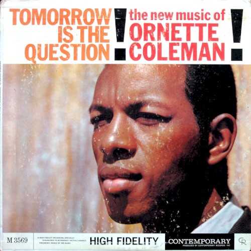 tomorrow_is_the_question_the_new_music_of_ornette_coleman