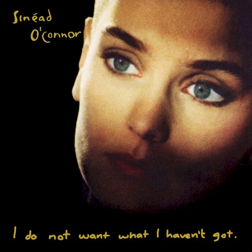 Allmusic album Review : I Do Not Want What I Havent Got became Sinéad OConnors popular breakthrough on the strength of the stunning Prince cover "Nothing Compares 2 U," which topped the pop charts for a month. But even its remarkable intimacy wasnt adequate preparation for the harrowing confessionals that composed the majority of the album. Informed by her stormy relationship with drummer John Reynolds, who fathered OConnors first child before the couple broke up, I Do Not Want What I Havent Got lays the singers psyche startlingly and sometimes uncomfortably bare. The songs mostly address relationships with parents, children, and (especially) lovers, through which OConnor weaves a stubborn refusal to be defined by anyone but herself. In fact, the album is almost too personal and cathartic to draw the listener in close, since OConnor projects such turmoil and offers such specific detail. Her confrontational openness makes it easy to overlook OConnors musical versatility. Granted, not all of the music is as brilliantly audacious as "I Am Stretched on Your Grave," which marries a Frank OConnor poem to eerie Celtic melodies and a James Brown "Funky Drummer" sample. But the album plays like a tour de force in its demonstration of everything OConnor can do: dramatic orchestral ballads, intimate confessionals, catchy pop/rock, driving guitar rock, and protest folk, not to mention the nearly six-minute a cappella title track. Whats consistent throughout is the frighteningly strong emotion OConnor brings to bear on the material, while remaining sensitive to each pieces individual demands. Aside from being a brilliant album in its own right, I Do Not Want What I Havent Got foreshadowed the rise of deeply introspective female singer/songwriters like Tori Amos and Sarah McLachlan, who were more traditionally feminine and connected with a wider audience. Which takes nothing away from anyone; if anything, its evidence that, when on top of her game, OConnor was a singular talent.