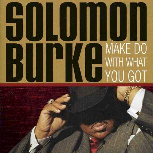 Allmusic album Review : One of the great pleasures of Solomon Burkes 2002 "comeback" album, Dont Give Up on Me (Burke never really went away, but this time around folks were paying attention), was the fact it was so unexpected -- instead of trying to replicate the sound and feeling of the records Burke made in the 1960s, producer Joe Henry conjured up a warm but skeletal backdrop which allowed the once and future King of Rock n Soul to dig into the heart of the songs (contributed by the likes of Bob Dylan, Tom Waits, and Brian Wilson) in a manner unlike anything hed done before. Conversely, the greatest disappointment of Burkes next "big-league" album, 2005s Make Do With What You Got, is that it sounds almost exactly the way youd expect it to. The spare approach of Dont Give Up on Me has been abandoned in favor of a high-gloss production from Don Was, and Was has set up a bombastic soul session replete with horns, massed keyboards, and big vocal choruses, but while the accompaniment is strong, professional, and occasionally even enthusiastic (where has Ray Parker, Jr. been hiding his razor-sharp guitar skills for the past two decades?), Make Do With What You Got sounds like an overly anxious attempt to re-create the sound of vintage R&B; sides that gets the surfaces right but never quite captures the heart and soul of the music. Of course, Was overly slick production and the less impressive set list does nothing to hold back Solomon Burke -- his performances are typically superb, and he gives this album enough soul power to fuel a small city for a month, even bringing chestnuts like "It Makes No Difference" and "Ive Got the Blues" to vivid and passionate life thats thrilling to hear. No one can sing a song quite Solomon Burke, and thats what makes Make Do With What You Got worth a listen; unfortunately, lots of people could have produced these sessions as well if not better than Don Was, and thats this albums Achilles heel.