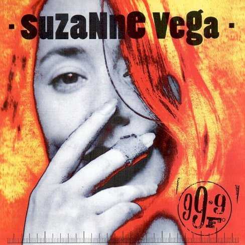 Allmusic album Review : While 99.9 F° is not the techno album that Suzanne Vega was rumored to be making, it does offer a significant departure from her previous contemporary folk albums. Vega uses more synthesizers and drum machines, often evoking a bizarre carnivalesque atmosphere on the album. Still, 99.9 F° is a folk album at heart; every song is steeped in traditional song form, and Vegas writing is strong. Fans of Vegas previous work might be taken aback, but those willing to listen to the album will find that she has produced one of her strongest yet.