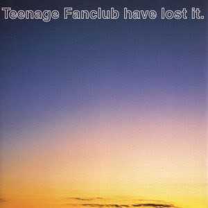 teenage_fanclub_have_lost_it