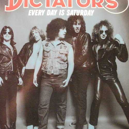 Allmusic album Review : Of the bands that emerged from the early New York punk rock scene, the Dictators were on the scene before nearly everyone else (their first album preceded the Ramones debut by a year), and while they dug the fast-loud stuff, their sound was informed by hard rock, 60s garage punk, and the glories of American trash culture as much as anything that was happening at CBGB. Being ahead of the game had one unfortunate consequence for the Dictators -- while they had a valuable ally in Blue Öyster Cult producer Sandy Pearlman, trusting a guy with a taste for smart heavy metal to get this bands intelligently dumbed-down sound on plastic may not have been the best strategy, and though the band made a pair of great albums in the 70s (The Dictators Go Girl Crazy! and Bloodbrothers), it wasnt until 2001s reunion set D.F.F.D. that the Dictators finally hit the right balance of simplicity and force in the studio. The sad irony is that the Dictators had the formula worked out all along if someone had simply trusted them to do it themselves, judging from the evidence presented on Every Day Is Saturday, a collection of rarities and unreleased tracks from the groups archives. The highlights of this disc are a five-song demo recorded prior to the sessions for The Dictators Go Girl Crazy! and eight more demos recorded at the bands rehearsal space featuring all the original tunes from Bloodbrothers, and in both cases the rough tapes beat the official versions for energy, attitude, and sheer rockability (and if the fidelity isnt always as great, fans should be more than willing to make that tradeoff). The Go Girl Crazy! demos also include two songs that didnt make it onto the album, "Backseat Boogie" and "Firemans Friend," and they shake out hard and wild. Every Day Is Saturday also offers up an early and clearly superior recording of "Sleeping with the TV On," two takes of Andy Shernoffs ode to Peter Pan Syndrome "16 Forever," the fine B-side "Loyola," a pair of outtakes from D.F.F.D., and a handful of radio spots (including one in which New Yorks proudest sons play a barbecue festival in Kentucky!). In lieu of the "greatest-hits" album the Dictators deserve, Every Day Is Saturday offers an admirable summary of their career to date, complete with liner notes from Scott Kempner and Handsome Dick Manitoba, and serves up their music like a good steak -- hot, rare, just a little bloody, and without a bunch of garnish getting in the way. Its a real treat for fans, and not a bad introduction for the uninitiated (and if you fall into the latter category, what are you waiting for?).